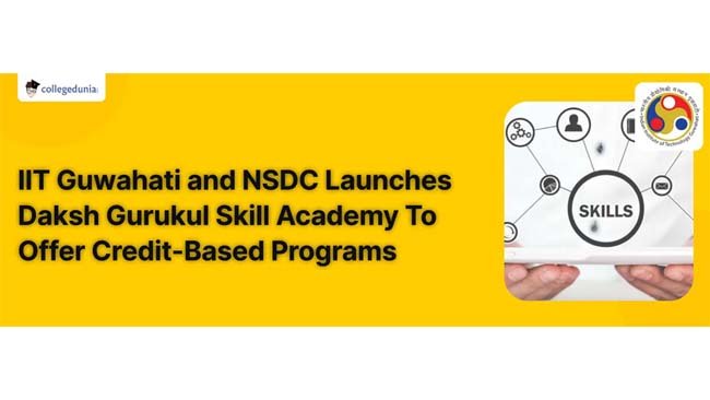 NSDC,and IIT Guwahati launches Daksh Gurukul Skill Academy to train youth in new-age skills