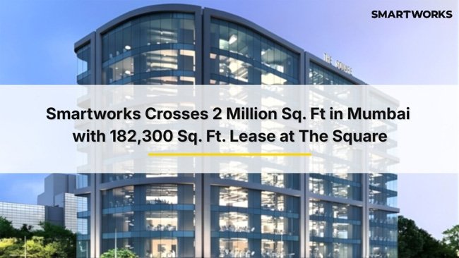 smartworks-crosses-2-million-sq-ft-in-mumbai-with-182-300-sq-ft-lease-at-the-square
